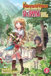 The Reincarnated Princess Spends Another Day Skipping Story Routes: Volume 4