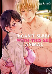 I Can't Sleep With This Sex Animal 3