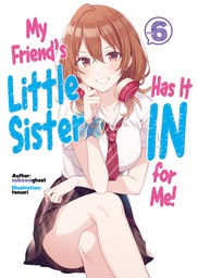 My Friend's Little Sister Has It In for Me! Volume 6
