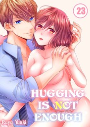 Hugging is Not Enough 23
