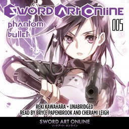 [AUDIOBOOK] Sword Art Online 5: Phantom Bullet (light novel)