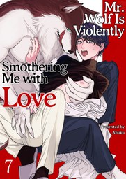 Mr. Wolf Is Violently Smothering Me with Love 7