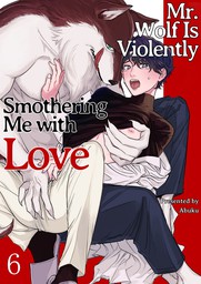Mr. Wolf Is Violently Smothering Me with Love 6