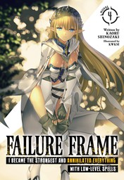 Failure Frame: I Became the Strongest and Annihilated Everything With Low-Level Spells Vol. 4