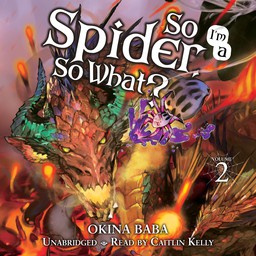 [AUDIOBOOK] So I'm a Spider, So What?, Vol. 2 (light novel)