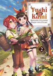 Fushi no Kami: Rebuilding Civilization Starts with a Village Volume 2