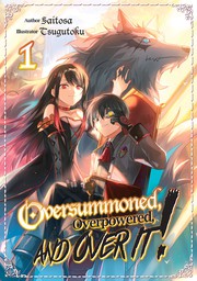 Oversummoned, Overpowered, and Over It! Volume 1