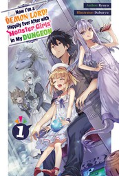 Now I'm a Demon Lord! Happily Ever After with Monster Girls in My Dungeon: Volume 1