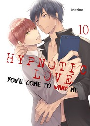 Hypnotic Love -You'll Come to Want Me-(10)