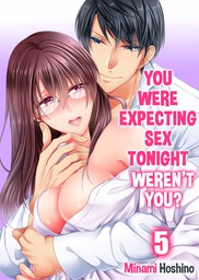 You Were Expecting Sex Tonight, Weren't You? 5