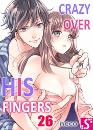 Crazy Over His Fingers 26