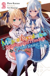 The Magical Revolution of the Reincarnated Princess and the Genius Young Lady, Vol. 2