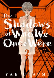 The Shadows of Who We Once Were 2