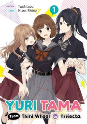 Yuri Tama: From Third Wheel to Trifecta Volume 1