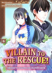 Villain To The Rescue! -Reborn To Change Her Fiance's Fate!- (6)