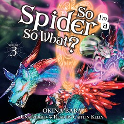 [AUDIOBOOK] So I'm a Spider, So What?, Vol. 3 (light novel)