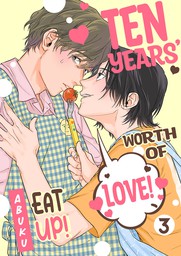 Ten Years' Worth of Love! Eat Up! 3