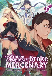 The Strange Adventure of a Broke Mercenary Vol. 6