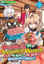 Peddler in Another World: I Can Go Back to My World Whenever I Want! Volume 1