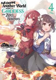 Full Clearing Another World under a Goddess with Zero Believers  Volume 4