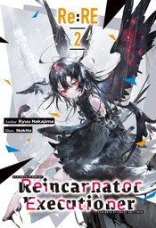 Re:RE — Reincarnator Executioner: Volume 2