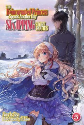 The Reincarnated Princess Spends Another Day Skipping Story Routes: Volume 5