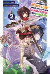 Now I'm a Demon Lord! Happily Ever After with Monster Girls in My Dungeon: Volume 2