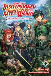 Apparently, Disillusioned Adventurers Will Save the World, Vol. 1 (light novel)