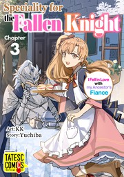 Speciality for the Fallen Knight ～I Fell in Love with my Ancestor's Fiance　Chapter 3