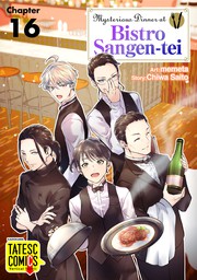 Mysterious Dinner at Bistro Sangen-tei　Chapter 16