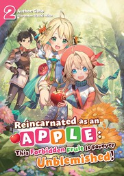 Reincarnated as an Apple: This Forbidden Fruit Is Forever Unblemished! Volume 2