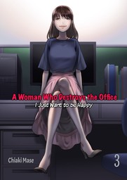 A Woman Who Destroys the Office ｰ I Just Want to be Happy 3