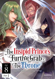 The Insipid Prince's Furtive Grab for The Throne　Vol.8 Part 1