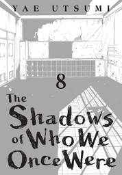 The Shadows of Who We Once Were 8