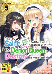 I'm a Saint but I've Had Enough With Humans So I Decided to Team up with the Demon Queen to Destroy The Human World　Chapter 5