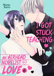 I Got Stuck Teaching an Airhead Novelist About Love 6