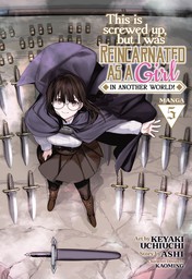 This Is Screwed Up, but I Was Reincarnated as a GIRL in Another World! Vol. 5