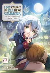 I Got Caught Up In a Hero Summons, but the Other World was at Peace! (Manga) Vol. 5