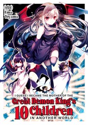 I Guess I Became the Mother of the Great Demon King's 10 Children in Another World 9
