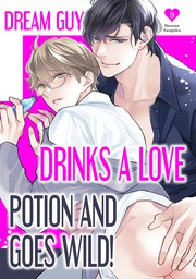 Dream Guy Drinks a Love Potion and Goes Wild! 9