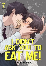 I Didn't Ask You to Eat Me! 7