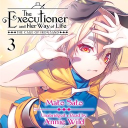 [AUDIOBOOK] The Executioner and Her Way of Life, Vol. 3 The Cage of Iron Sand