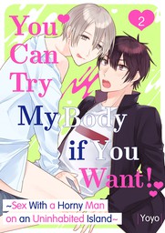 You Can Try My Body if You Want! ~Sex With a Horny Man on an Uninhabited Island~ 2