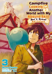 Campfire Cooking in Another World with My Absurd Skill: Sui's Great Adventure: Volume 3