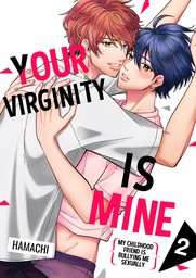Your Virginity is Mine ~My Childhood Friend is Bullying Me Sexually~ 2