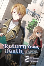 Return from Death: I Kicked the Bucket and Now I'm Back at Square One With a Girlfriend Who Doesn't Remember Me Volume 2