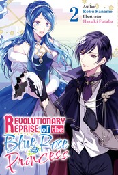 Revolutionary Reprise of the Blue Rose Princess Vol.2