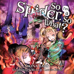 [AUDIOBOOK] So I'm a Spider, So What?, Vol. 5 (light novel)