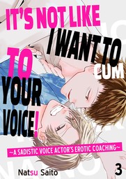 It's Not Like I Want to Cum to Your Voice! ~A Sadistic Voice Actor's Erotic Coaching~ 3