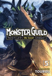 Monster Guild: The Dark Lord's (No-Good) Comeback! Vol. 5